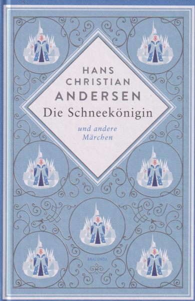 Hans Christian Andersen: Die Schneekönigin und andere Märchen - Anacondas besondere Klassiker Band 53