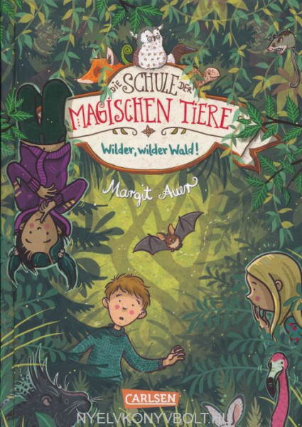 Margit Auer: Die Schule der magischen Tiere 11: Wilder, wilder Wald!