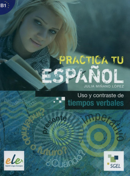 Practica tu espnaol - Uso y contraste de tiempos verbales