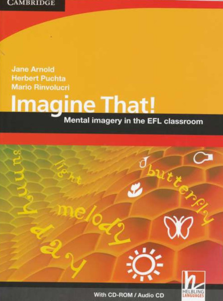 Imagine That! - Mental Imagery in the EFL Classroom with CD-ROM and Audio CD