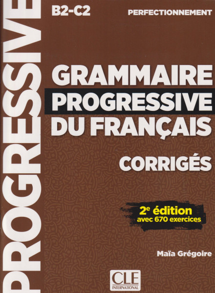 Grammaire progressive du français - Niveau perfectionnement (B2/C2) - Corrigés - 2eme édition