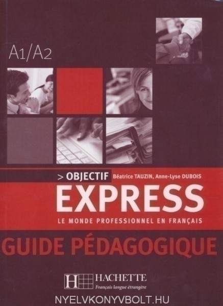 Objectif Express 1 Le Monde Professionnel en Francais - Guide pédagogique