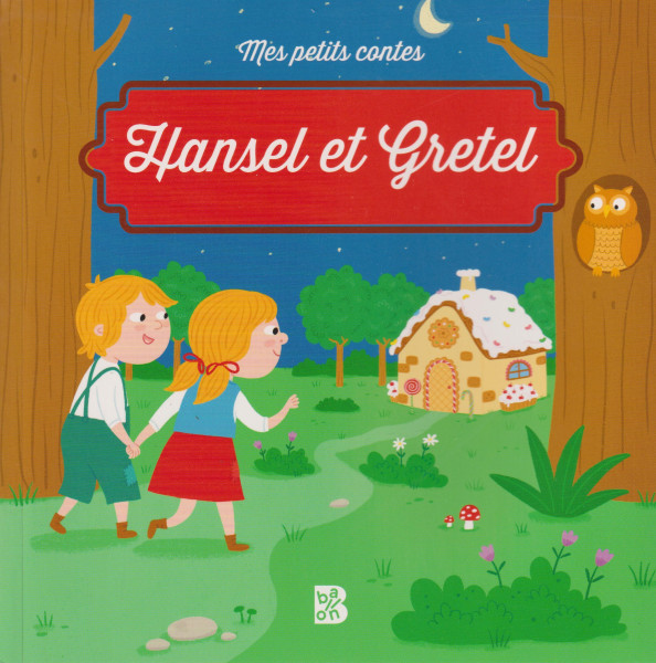 Mes petits contes - Hansel et Gretel