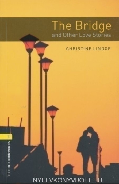 The Bridge and Other Love Stories - Oxford Bookworms Library Level 1
