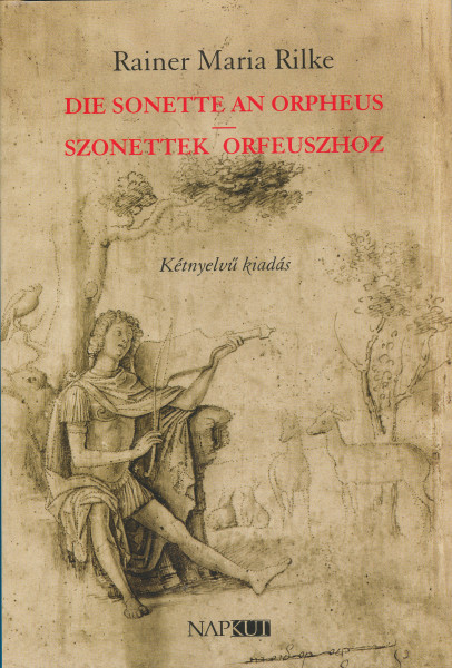 Rainer Maria Rilke: Die Sonette an Orpheus | Szonettek Orfeuszhoz (német-magyar kiadás)