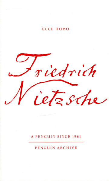 Friedrich Nietzsche: Ecce Homo (Penguin Archive)