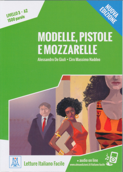 Modelle, pistole e mozzarelle + Audio On Line  (Livello 3 - A2 - 1500 parole)