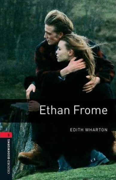 Ethan Frome - Oxford Bookworms Library Level 3