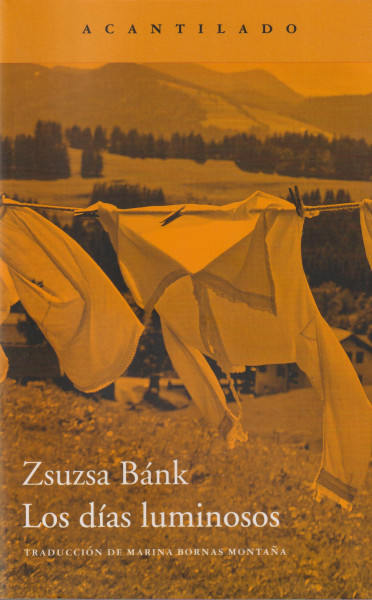 Bánk Zsuzsa: Los días luminosos