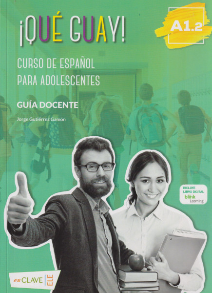 Qué guayl! A1.2 - Guía docente: Curso de espanol para adolescentes