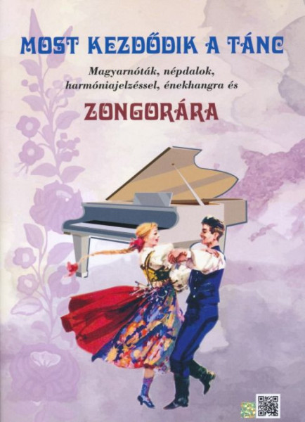 Most kezdődik a tánc - Magyar nóták, népdalok harmóniajelzéssel, énekhangra és zongorára