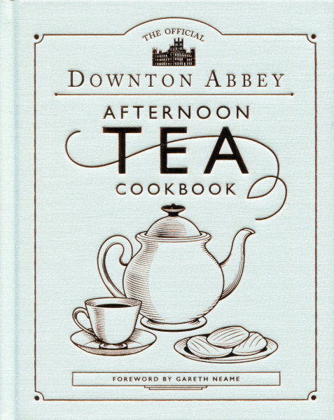 The Official Downton Abbey Afternoon Tea Cookbook