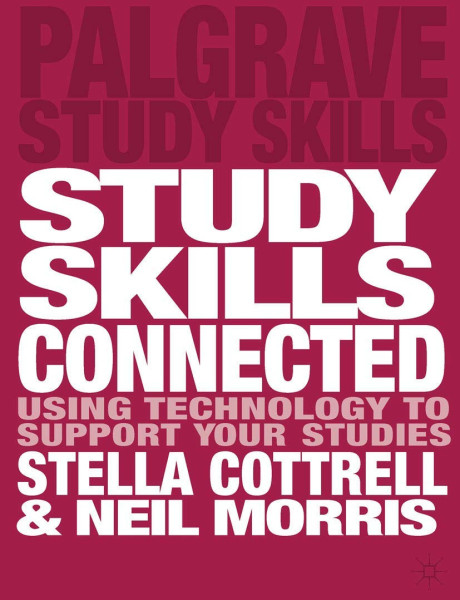 Study Skills Connected - Using Technology to Support Your Studies - Palgrave Study Skills