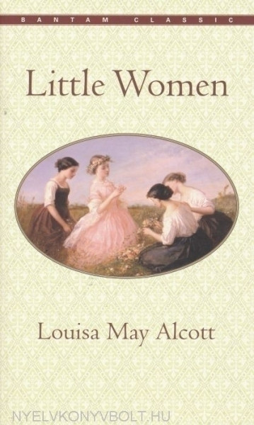 Louisa May Alcott: Little Women - Bantam Classics