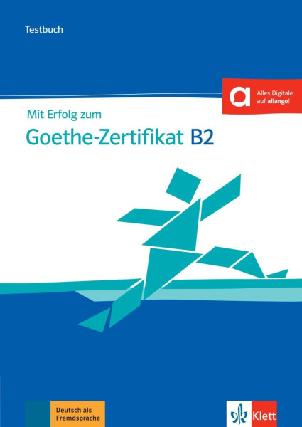 Mit Erfolg zum Goethe-Zertifikat B2 Testbuch - Passend zur neuen Prüfung 2019