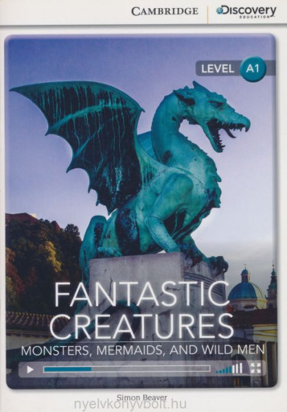 Fantastic Creatures: Monsters, Mermaids, and Wild Men with Online Audio - Cambridge Discovery Reade