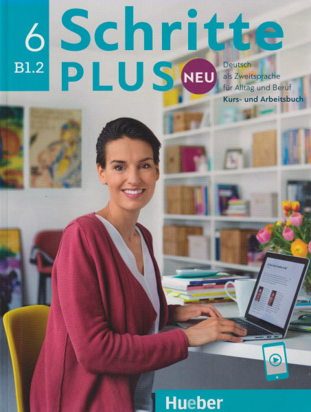 Schritte plus Neu 6 Kursbuch und Arbeitsbuch mit Audios online Deutsch als Zweitsprache für Alltag und Beruf