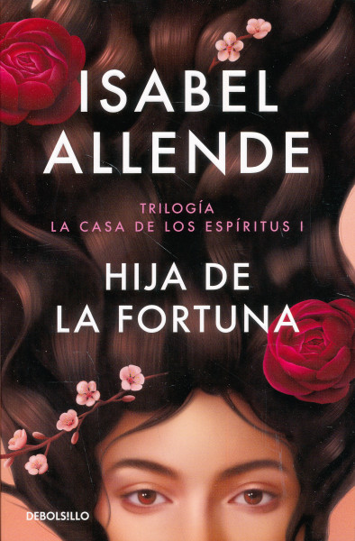 Isabel Allende: Hija de la fortuna (Trilogía La casa de los espíritus 1.)