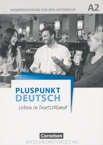 Pluspunkt Deutsch - Leben in Deutschland: A2 - Handreichungen für den Unterricht mit Kopiervorlagen