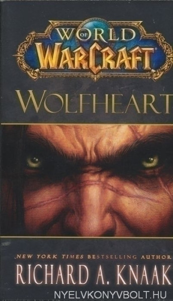 Richard A. Knaak: Wolfheart - World of Warcraft