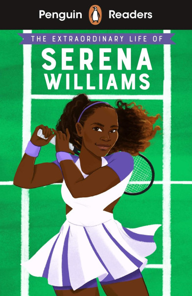 The Extraordinary Life Of Serena Williams - Penguin Readers Level 1