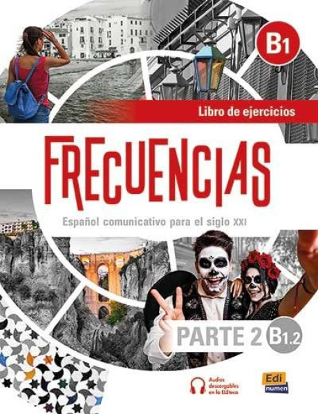 Frecuencias B1.2 - libro de ejercicios (parte 2): Part two of Frecuencias B1 course with coded access to the ELETeca and eBook