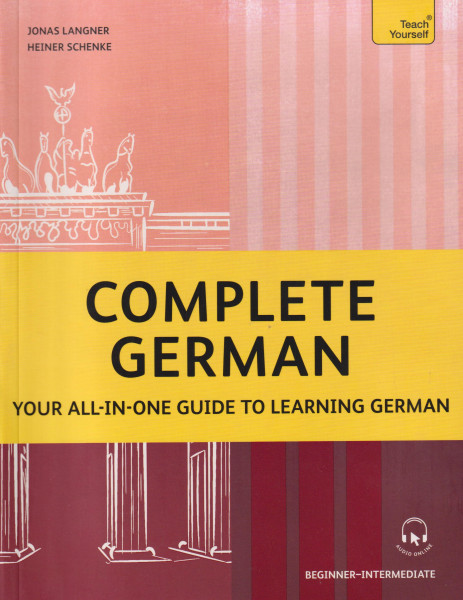 Teach Yourself Complete German - Your all-in-one guide to learning German (Beginner–Intermediate)
