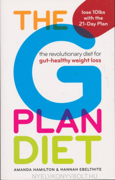 Amanda Hamilton&Hannah Ebelthite: The G Plan Diet: The Revolutionary Diet for Gut-Healthy Weight Loss