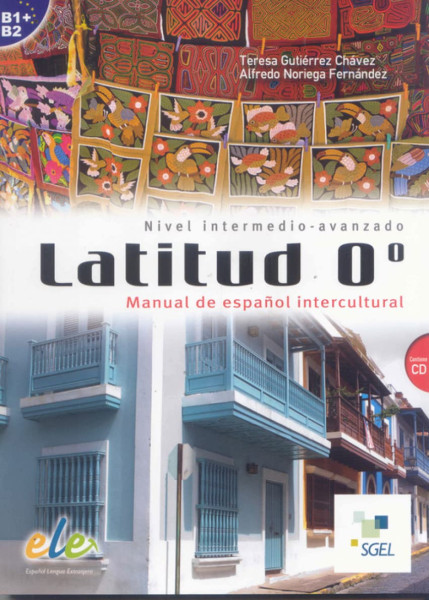 Latitud 0° - Manual de espanol intercultural Nivel Intermedio-Avanzado Contiene CD