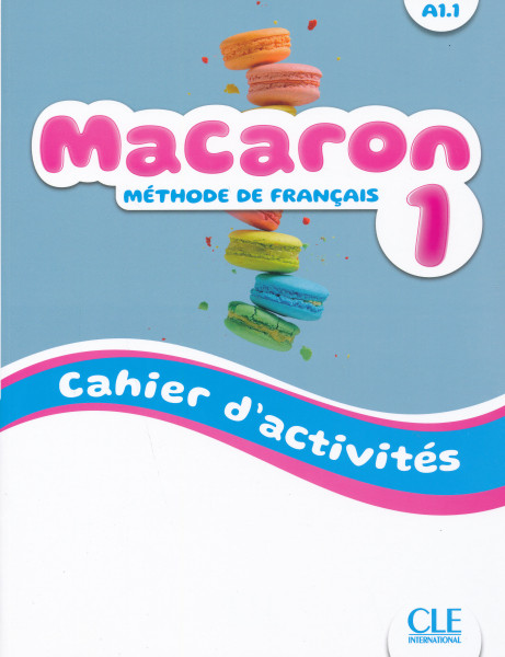 Macaron 1 - Niveau A1.1 - Cahier d'activités
