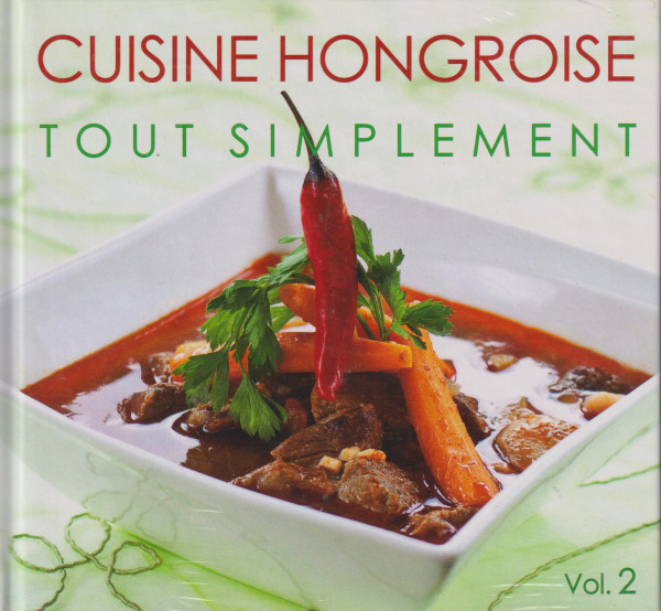 Cuisine Hongroise Tout Simplement Vol. 2
