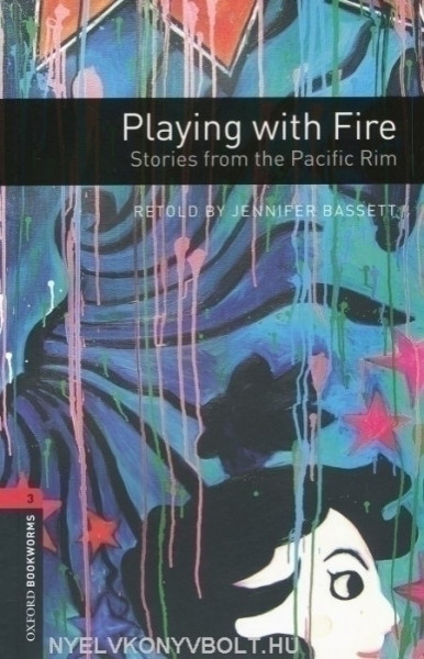 Playing with Fire - Stories from the Pacific Rim - Oxford Bookworms Library Level 3