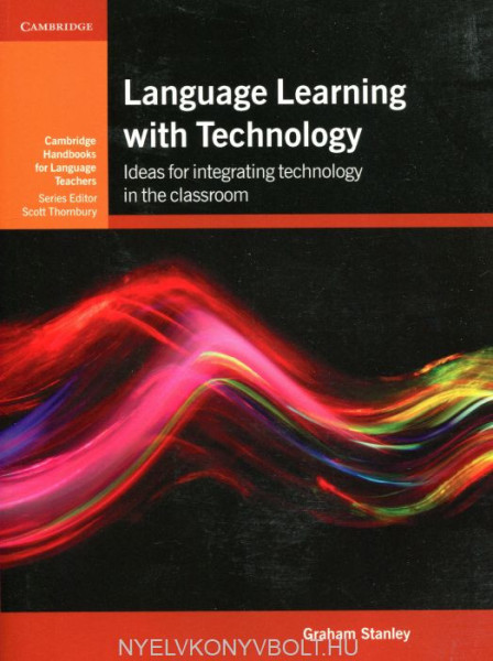Language Learning with Technology - Ideas for Integrating Technology in the Classroom