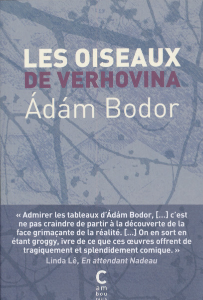 Bodor Ádám: Les Oiseaux de Verhovina (A Verhovina madarai francia nyelven)