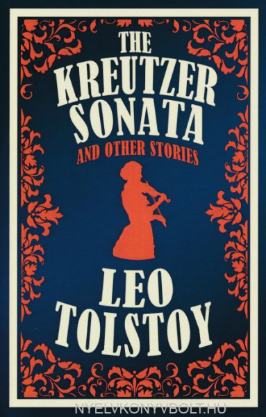 Leo Tolstoy: The Kreutzer Sonata and Other Stories