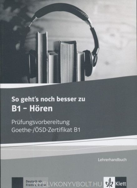 So geht's noch besser zu B1 - Hören - Lehrerhandbuch - Prüfungsvorbereitung Goethe-/ÖSD Zertifikat B1
