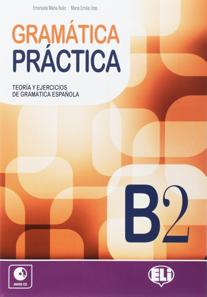 Gramática Práctica B2 + Audio CD - Teoría y Ejercicios de Gramática Espanola