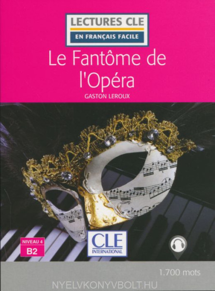 Le fantôme de l'Opéra - Niveau 4/B2 - Lecture CLE en français facile - Livre + Audio téléchargeable