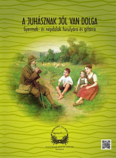 A juhásznak jól van dolga - Gyermek- és népdalok furulyára és gitárra