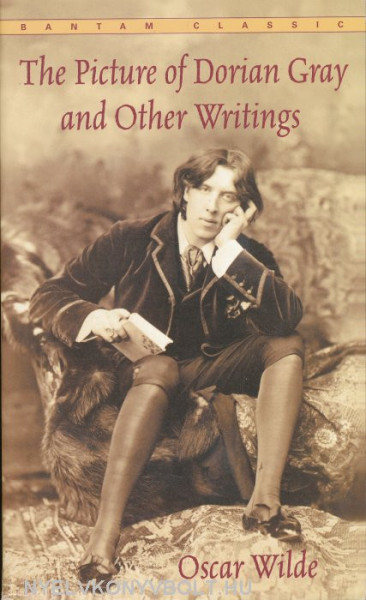 Oscar Wilde: The Picture of Dorian Gray and Other Writings - Bantam Classics