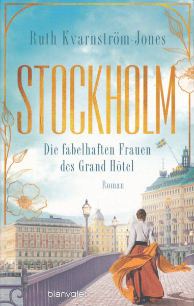 Ruth Kvarnström-Jones: Stockholm - Die fabelhaften Frauen des Grand Hotel