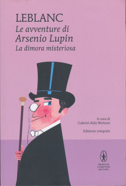 Maurice Leblanc: La dimora misteriosa. Le avventure di Arsenio Lupin