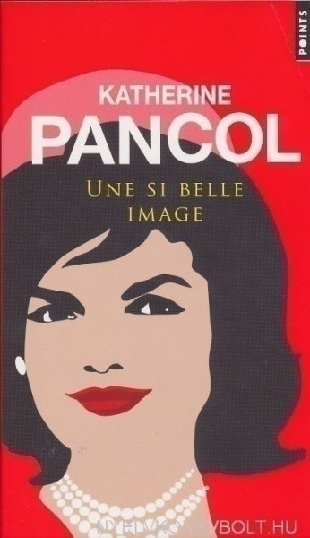 Katherine Pancol: Une si belle image
