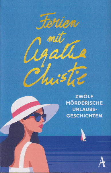 Agatha Christie: Ferien mit Agatha Christie: Zwölf mörderische Urlaubsgeschichten | Die spannendsten Sommer-Kurzkrimis der Queen of Crime