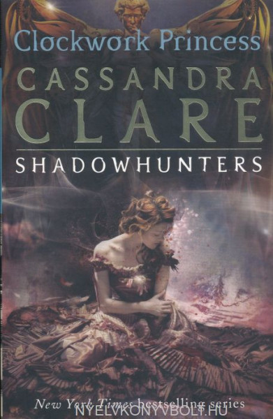 Cassandra Clare: Clockwork Princess (The Infernal Devices Book 3)