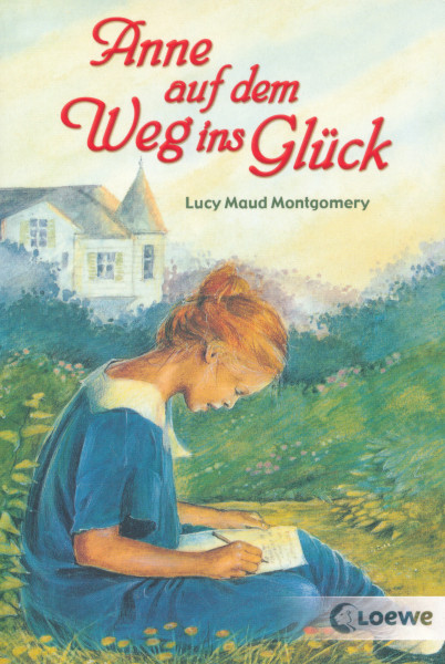 Lucy Maud Montgomery: Anne auf dem Weg ins Glück
