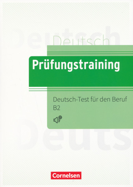 Prüfungstraining DaF - B2: Deutsch-Test für den Beruf B2 - Übungsbuch mit Lösungen und Audios als Download