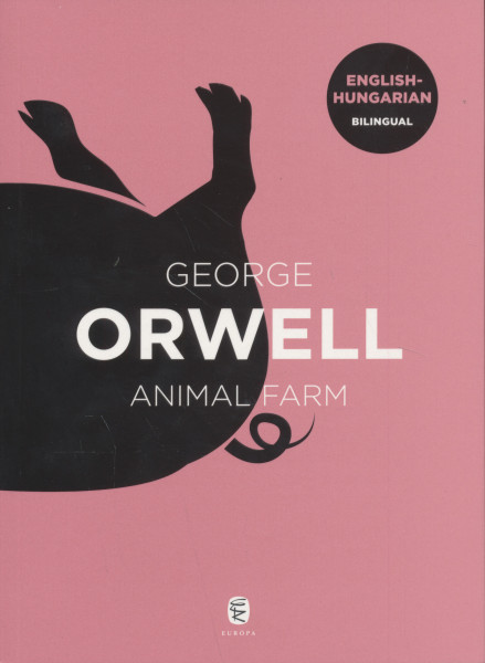 George Orwell: Animal Farm - Állatfarm