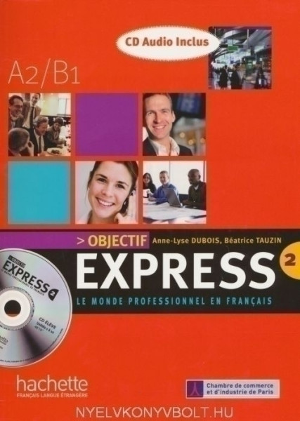 Objectif Express 2 Le Monde Professionnel en Francais - Livre de l'éle`ve + CD Audio Inclus