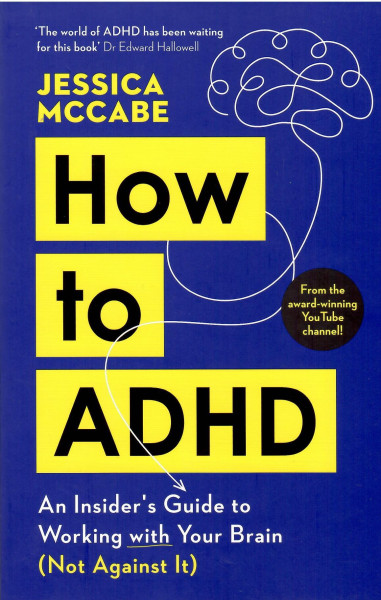 Jessica McCabe: How to ADHD - An Insider's Guide to Working with Your Brain